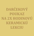 Darčeková poukážka na KERAMICKÚ LEKCIU