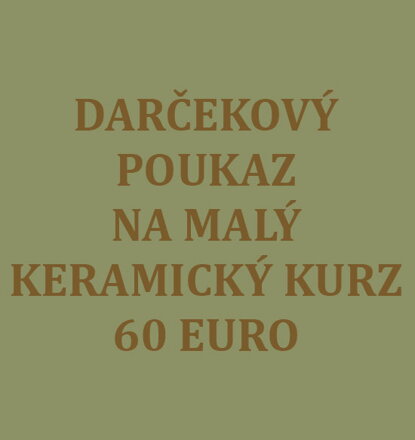Darčekový poukaz na MALÝ KERAMICKÝ KURZ
